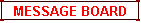 MESSAGE BOARD
